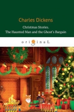 Christmas Stories. The Haunted Man and the Ghost’s Bargain